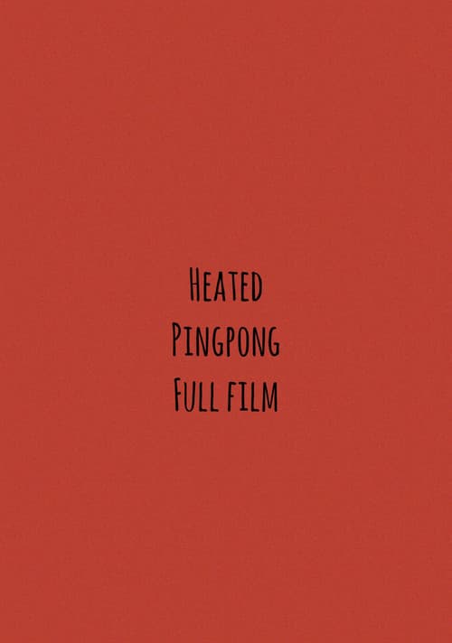 Heated Pingpong Full Film