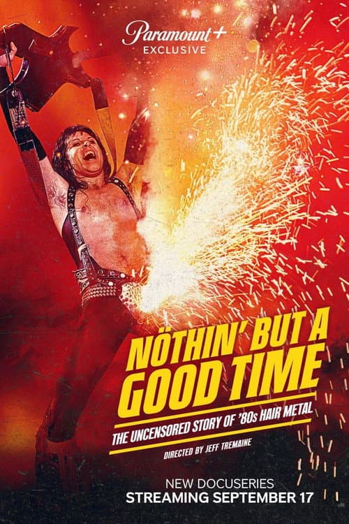 Nöthin' But a Good Time: The Uncensored Story of '80s Hair Metal
