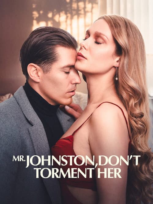 Mr.Johnston,Don’t Torment Her